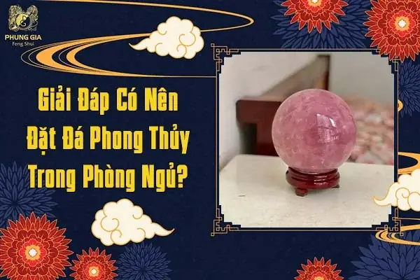 Cách đặt đá trong phòng ngủ tạo năng lượng hiệu quả