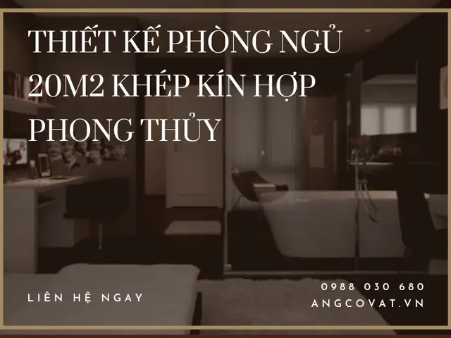 Hướng Dẫn Thiết Kế Phòng Ngủ 20m2 Kín Đẹp, Tiện Nghi và Hợp Phong Thủy