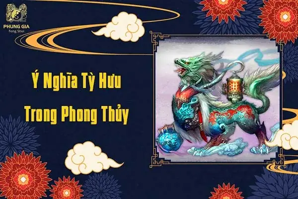 Ý Nghĩa Tỳ Hưu Trong Phong Thủy