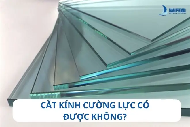 GIẢI ĐÁP: Cắt kính cường lực có được không?